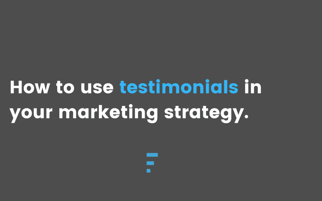 How to use testimonials in your marketing strategy.